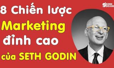 8 CHIẾN LƯỢC MARKETING ĐỈNH CAO CỦA HUYỀN THOẠI SETH GODIN